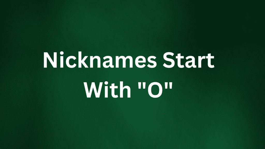 Nicknames Start With O